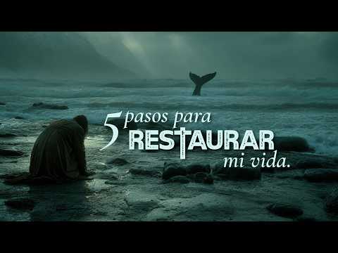 Jonás 2; 5 pasos para restaurar mi vida.