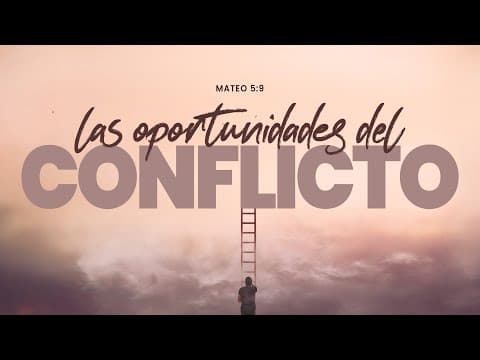 Mateo 5:9; Las oportunidades del conflicto