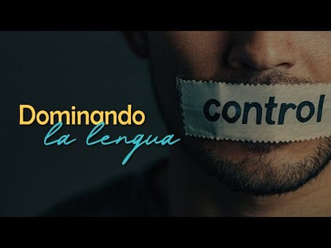 Santiago 1:26; 3:2-12 Dominando la lengua