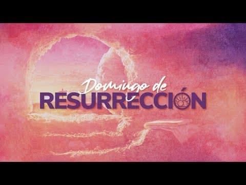 Juan 11:23-27; Domingo de Resurrección