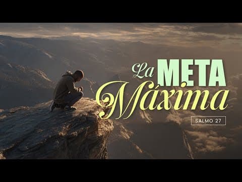 Salmo 27; La meta máxima