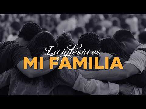 Hechos 2; La iglesia es mi familia